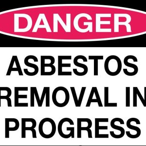 Danger Asbestos Removal in Progress Sign