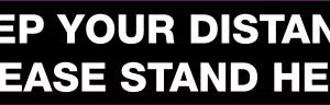 Keep Your Distance, Please Stand Here (Blk/Wht with 1.5mtr picto) Covid-19