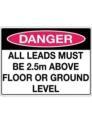 Danger All Leads Must Be 2.5m Above Floor or Ground Level