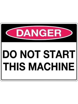 Danger Do Not Start This Machine