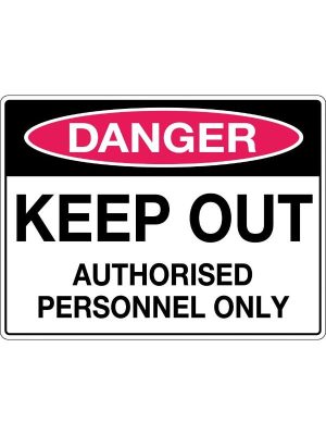 Danger Keep Out Authorised Personnel Only
