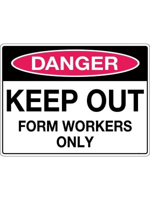 Danger Keep Out Form Workers Only