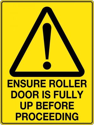 Caution Ensure Roller Door is Fully Up Before Proceeding