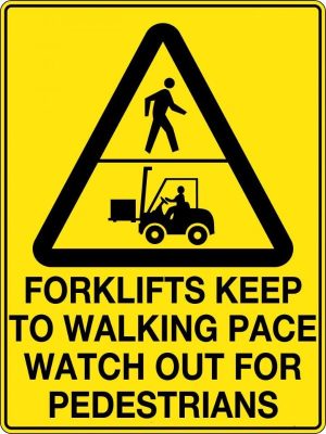 Forklifts Keep to Walking Pace Watch out for Pedestrians