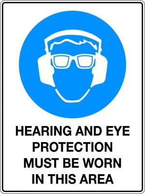 Hearing And Eye Protection Must Be Worn In This Area