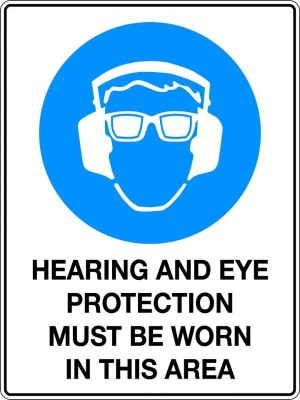 Hearing And Eye Protection Must Be Worn In This Area