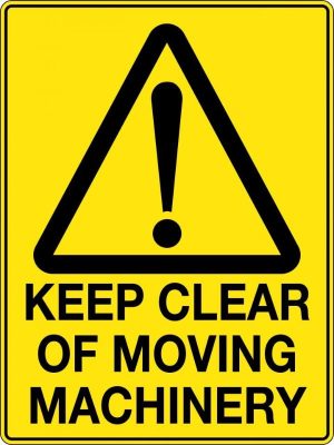 Keep Clear of Moving Machinery