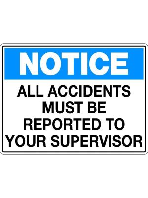 Notice All Accidents Must be Reported to Your Supervisor