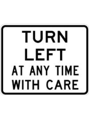 Turn Left At Any Time With Care